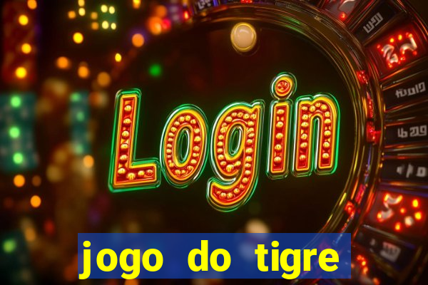 jogo do tigre ganha dinheiro mesmo